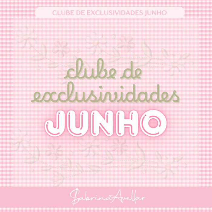 CLUBE DE EXCLUSIVIDADES JUNHO