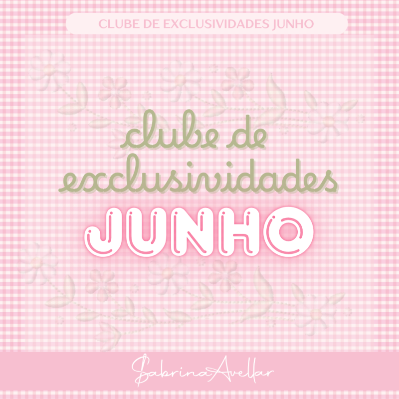 CLUBE DE EXCLUSIVIDADES JUNHO